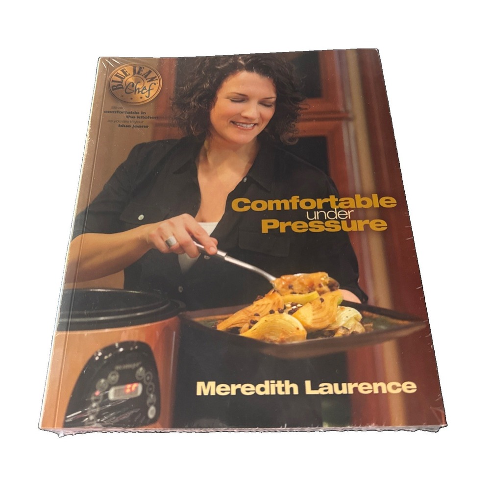 Blue Jean Chef  Comfortable Under Pressure by Meredith‎ Laurence 2013 NEW-Sealed